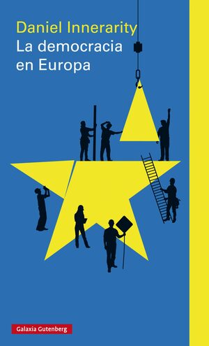 La democracia en Europa. Una filosofía política de la Unión Europea by Daniel Innerarity