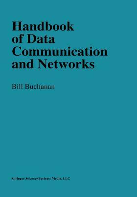 Handbook of Data Communications and Networks by William Buchanan