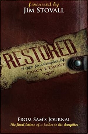 Restored: 11 Gifts for a Complete Life by Tracy J. Trost