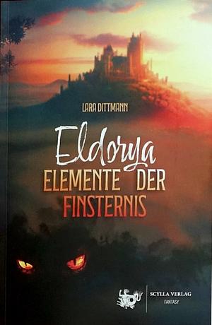 Eldorya – Elemente der Finsternis  by Lara Dittmann