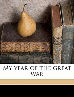 My Year of the Great War by Frederick Palmer