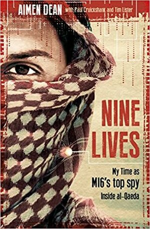 Nine Lives: The True Story of an Mi6 Double Agent on the Frontlines by Aimen Dean