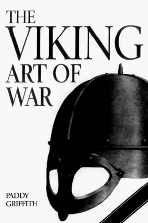 The Viking Art of War by Paddy Griffith