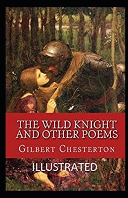 The Wild Knight and Other Poems Illustrated by G.K. Chesterton