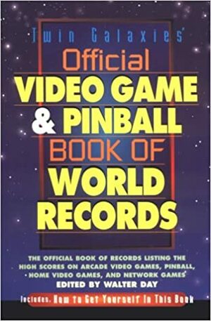 Twin Galaxies' Official Video Game & Pinball Book of World Records by Walter Day