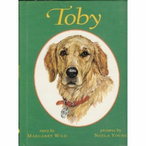 Toby by Margaret Wild, Noela Young