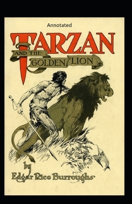 Tarzan and the Golden Lion- By Edgar (Annotated) by Edgar Rice Burroughs