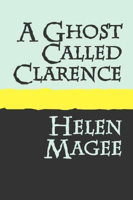 A Ghost Called Clarence Large Print by Helen Magee