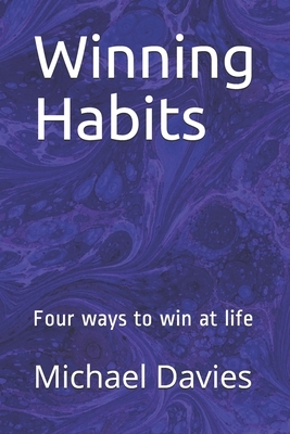 Winning Habits: Four ways to power your life by Michael Davies