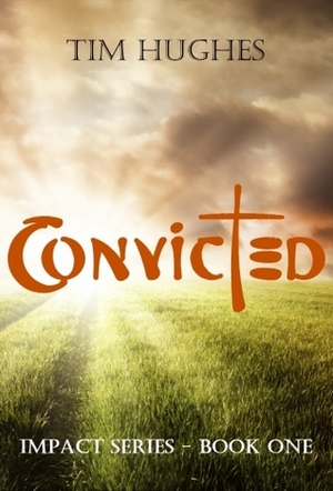Convicted by Tim Hughes