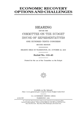 Economic recovery options and challenges by United States Congress, Committee on the Budget (house), United States House of Representatives