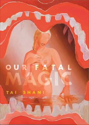 Our Fatal Magic by Tai Shani