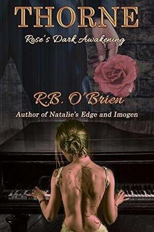 Thorne: Rose's Dark Awakening by R.B. O'Brien