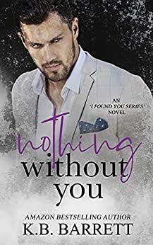 Nothing Without You by K.B. Barrett, K.B. Barrett