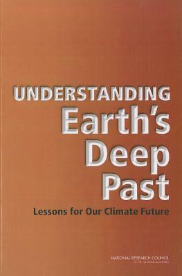 Understanding Earth's Deep Past: Lessons for Our Climate Future by Division on Earth and Life Studies, Board on Earth Sciences and Resources, National Research Council