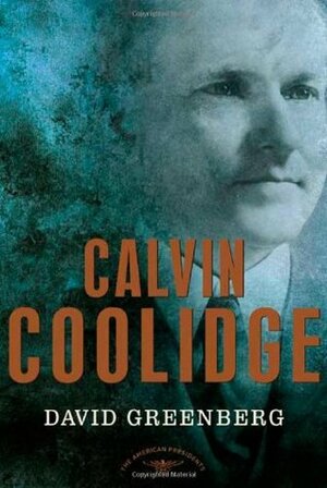 Calvin Coolidge by Arthur M. Schlesinger, Jr., David Greenberg