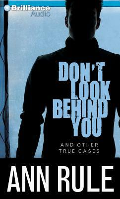 Don't Look Behind You: And Other True Cases by Ann Rule