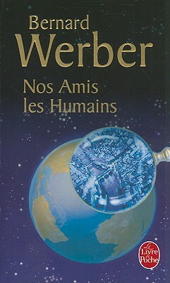 Nos Amis les Humains by Bernard Werber