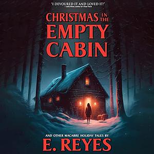 Christmas in the Empty Cabin by E Reyes