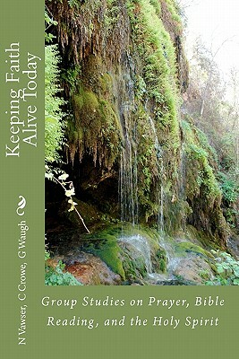 Keeping Faith Alive Today by Geoff Waugh, N. Vawser, Colville Crowe