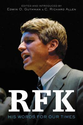 RFK: His Words for Our Times by Edwin O. Guthman, Robert F. Kennedy, C. Richard Allen