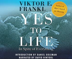 Yes to Life: In Spite of Everything by Viktor E. Frankl