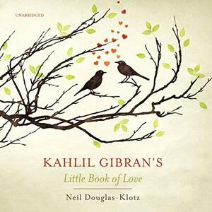 Kahlil Gibran's Little Book of Love by Kahlil Gibran