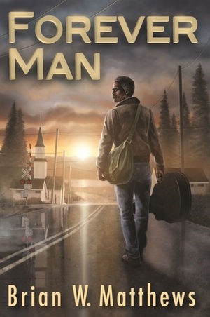 Forever Man by Brian W. Matthews