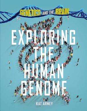 Exploring the Human Genome by Kat Arney