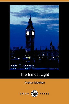 The Inmost Light (Dodo Press) by Arthur Machen