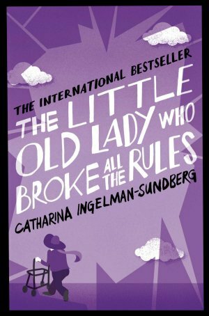 Little Old Lady Who Broke All the Rules by Catharina Ingelman-Sundberg