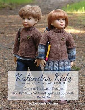 Kalendar Kidz: Volume 2 July through December: Original Knitwear Designs for 18" Kidz 'n' Cats(R) girl and boy dolls mini Kidz too! by Debonair Designs