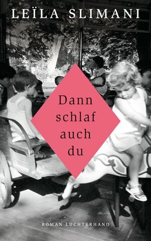 Dann schlaf auch du: Roman by Leïla Slimani