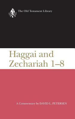 Haggai And Zechariah 1 8: A Commentary by David L. Petersen
