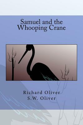 Samuel and the Whooping Crane by Richard Oliver, S. W. Oliver, Christopher Oliver