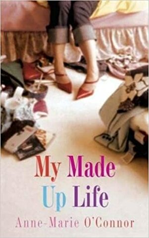 My Made-Up Life by Anne-Marie O'Connor