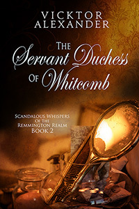 The Servant Duchess Of Whitcomb by Vicktor Alexander