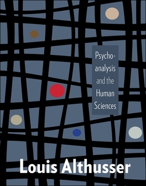 Psychoanalysis and the Human Sciences by Louis Althusser