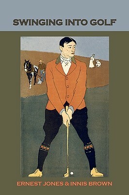 Swinging Into Golf by Innis Brown, Ernest Jones