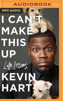 I Can't Make This Up: Life Lessons by Kevin Hart