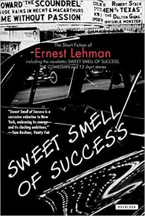 Sweet Smell of Success: And Other Stories by Ernest Lehman