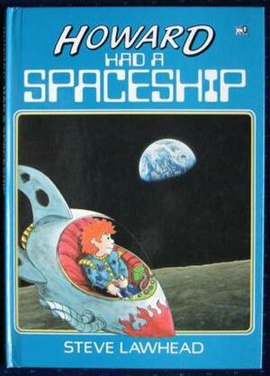 Howard Had a Spaceship by Steve Lawhead