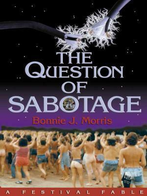 The Question of Sabotage by Bonnie J. Morris