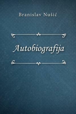 Autobiografija by Branislav Nušić