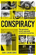Conspiracy: History's greatest cover-ups and unsolved mysteries by Ian Shircore