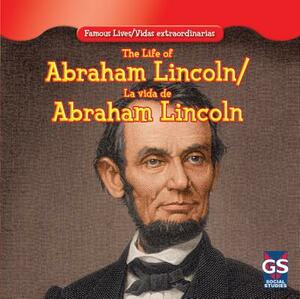 The Life of Abraham Lincoln/La Vida de Abraham Lincoln by Maria Nelson