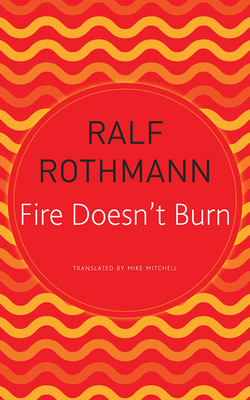 Fire Doesn't Burn by Ralf Rothmann
