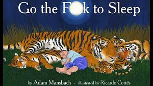 Go the F@ck to Sleep by Adam Mansbach