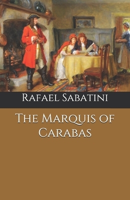 The Marquis of Carabas by Rafael Sabatini