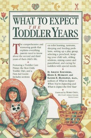 What to Expect the Toddler Years by Arlene Eisenberg, Heidi Murkoff, Sandee Hathaway